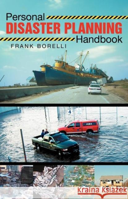 Personal Disaster Planning Handbook Frank Borelli 9781470500009 Responder Media