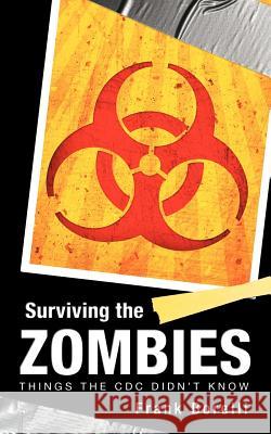 Surviving the Zombies: Things the CDC Didn't Know Borelli, Frank 9781470500108 Responder Media