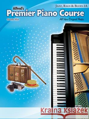 Premier Piano Course: Jazz, Rags & Blues Book 2a Martha Mier 9781470610944 Alfred Publishing Co Inc.,U.S.