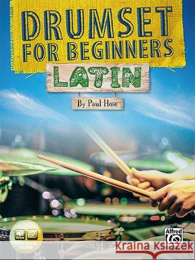 Drumset for Beginners: Latin : Online access included Hose, Paul 9781470612184 Alfred Music Publishing