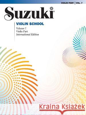 Suzuki Violin School 7: International Edition Shinichi Suzuki 9781470617110 Alfred Publishing Co Inc.,U.S.