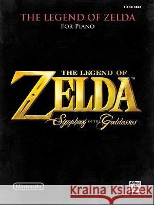 Zelda Symphony Of Goddesses Koji Kondo, Toru Minegishi, Kenta Nagata, Asuka Ohta, Hajime Wakai 9781470626297 Alfred Publishing Co Inc.,U.S.