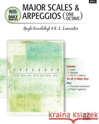 Daily Warm-Ups, Bk 3: Major Scales & Arpeggios (One Octave) Gayle Kowalchyk E. L. Lancaster 9781470629502 Alfred Music