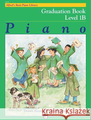 Alfred's Basic Piano Library Graduation Book, Bk 1b Dennis Alexander Martha Mier 9781470630782 Alfred Music