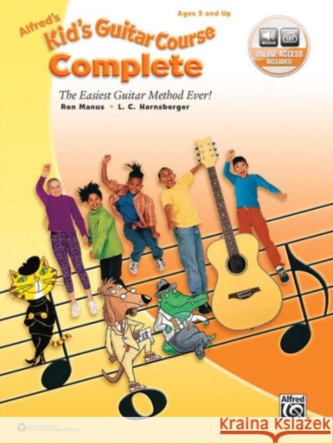 Alfred's Kid's Guitar Course Complete: The Easiest Guitar Method Ever!, Book & Online Video/Audio/Software Manus, Ron 9781470632021 Alfred Publishing Co., Inc.