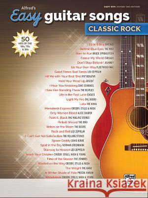 Alfred's Easy Guitar Songs -- Classic Rock: 50 Hits of the '60s, '70s & '80s Alfred Publishing 9781470632854