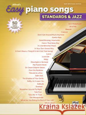 Alfred's Easy Piano Songs -- Standards & Jazz: 50 Classics from the Great American Songbook Alfred Music 9781470632922 Alfred Music