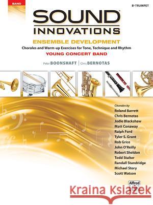 Sound Innovations for Concert Band: Ensemble Development for Young Concert Band - Chorales and Warm-Ups Peter Boonshaft, Chris Bernotas 9781470633936 Alfred Publishing Co Inc.,U.S.
