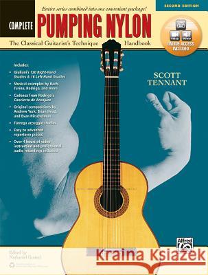 Pumping Nylon Complete: The Classical Guitarist's Technique Handbook, Second Edition Scott Tennant 9781470635176 Alfred Publishing Co Inc.,U.S.