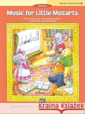 Music for Little Mozarts Rhythm Speller 1 Christine H Barden, Gayle Kowalchyk, E L Lancaster 9781470640507