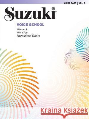 Suzuki Voice School, Volume 1 (International Edition) Suzuki, Shinichi 9781470641696