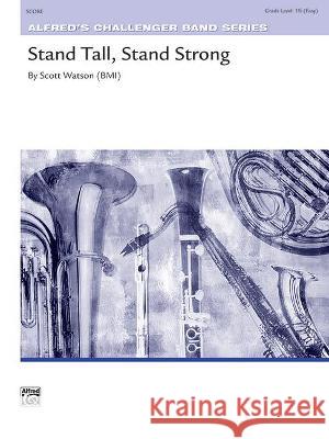 Stand Tall, Stand Strong: Conductor Score Scott Watson 9781470646110 