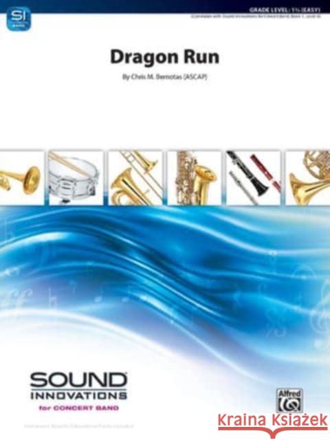 Dragon Run: Conductor Score & Parts Chris M. Bernotas 9781470649784 Alfred Music