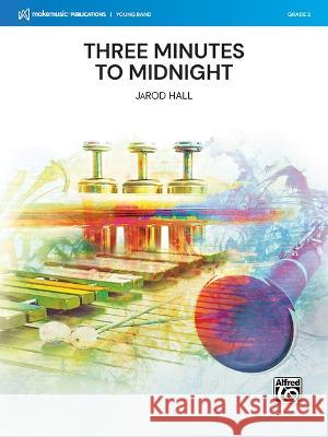 Three Minutes to Midnight: Conductor Score & Parts Jarod Hall 9781470661663 Alfred Music