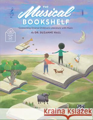 The Musical Bookshelf: Connecting Diverse Children's Literature with Music, Book & Online PDF Suzanne Hall 9781470669409 Alfred Music