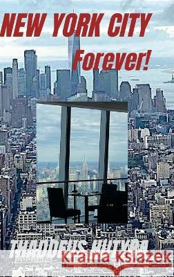 New York City Forever! Thaddeus Hutyra 9781470900304