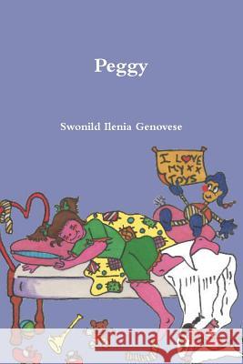 Peggy Swonild Ilenia Genovese 9781470903169 Lulu Press Inc