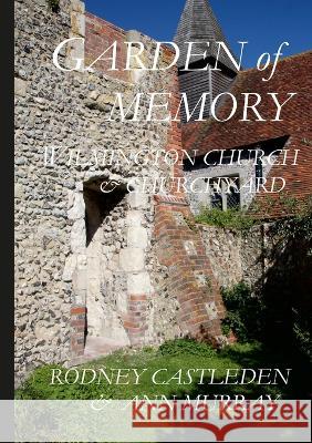 Garden of Memory: Wilmington Church & Churchyard Rodney Castleden 9781470905903 Lulu.com