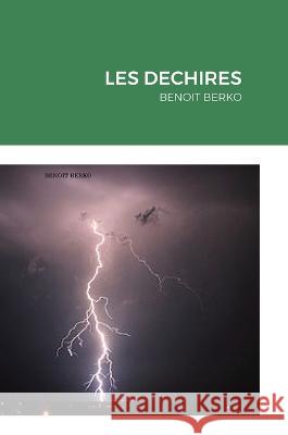 Les Dechires: Benoit Berko Benoit Berko 9781470913724