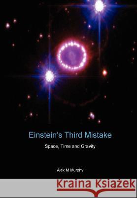 Einstein's Third Mistake Alex M Murphy 9781470914257