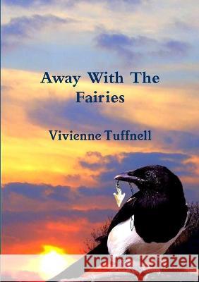 Away With The Fairies Vivienne Tuffnell 9781470923419