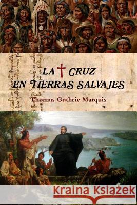 La Cruz en tierras salvajes Marquis, Thomas Guthrie 9781470930844