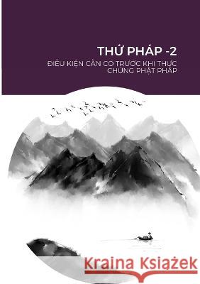 ThỨ Pháp -2: ĐiỀu KiỆn CẦn CÓ TrƯỚc Khi ThỰc ChỨng PhẬt Pháp Coeur, Association Du 9781470931681
