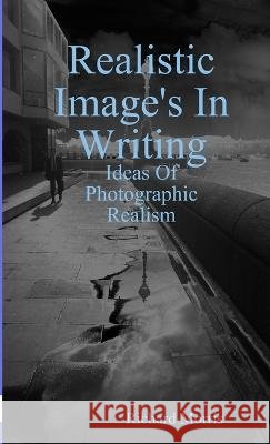 Realsitic Image\'s In Writing Richard Morris 9781470931933