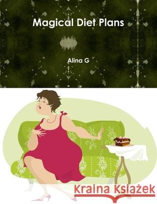 Magical Diet Plans Alina G 9781470932428