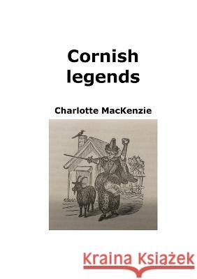 Cornish legends Charlotte MacKenzie 9781470939946