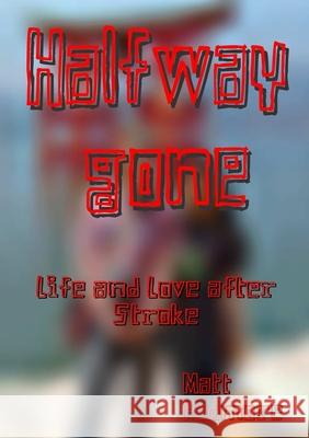 Halfway Gone Matt Padmore 9781470945893