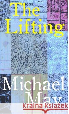 The Lifting: Poems Michael May 9781470948924 Lulu.com