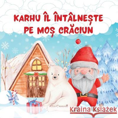 Karhu îl întâlnește pe Moș Crăciun Creswell, Alice 9781470955380