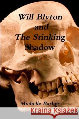 Will Blyton and The Stinking Shadow Michelle Barber 9781470960353