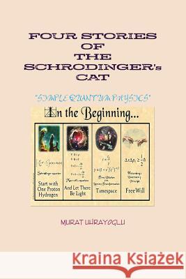 FOUR STORIES OF THE SCHRODINGER's CAT MURAT UHRAYOGLU 9781470962555