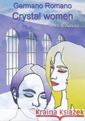 Crystal women: Sara & Amina Germano Romano 9781470962586