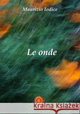 Le onde Maurizio Iodice Carlo Congia Paola Congia 9781470963279 Lulu.com