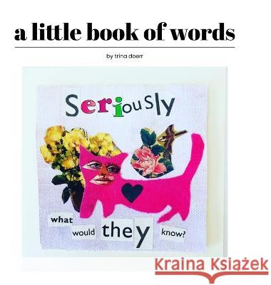 A little book of words Trina Doerr 9781470972752 Lulu.com