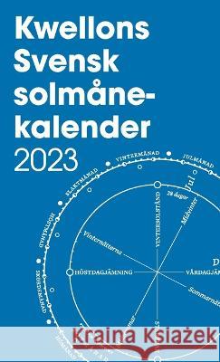 Kwellons svensk solmånekalender 2023 Wellington, Henry 9781470972899 Lulu.com