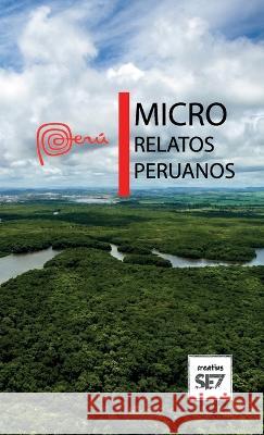 Micro Relatos Peruanos Camila Herrera Mendoza, Natalia Villanueva Fernández, Gean Luca Edu Romero Romero 9781470975012