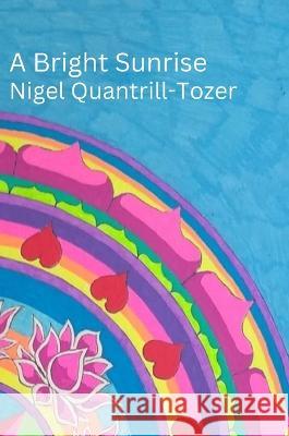 A Bright Sunrise Nigel Quantrill-Tozer 9781470976217