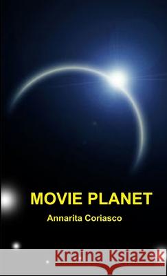 MOVIE PLANET Annarita Coriasco 9781470976484 Lulu Press Inc