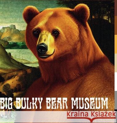 Big Bulky Bear Museum Marco Celi 9781470977665 Lulu.com