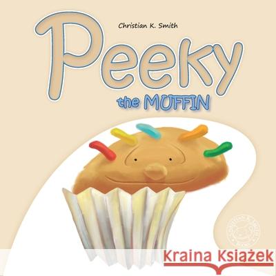Peeky the Muffin Christian K 9781470979874