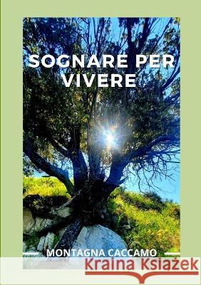 Sognare per vivere Montagna Caccamo 9781470981273