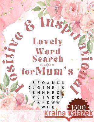 Lovely Word Search for Mum\'s: In need of some quality time with Mum? Lovely Word Search for Mum\'s is here to provide you with 100 puzzles and 1000 s Bulent Kusev 9781470984564 Lulu.com