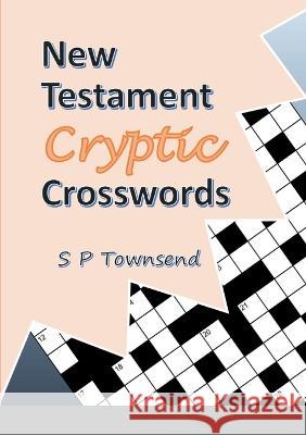 New Testament Cryptic Crosswords Stephen Townsend 9781470990404
