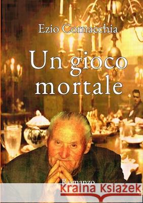 Un gioco mortale Ezio Cornacchia 9781470996994