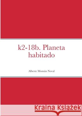 K2-18b. Planeta habitado Alberte Mom?n 9781471001741 Lulu.com