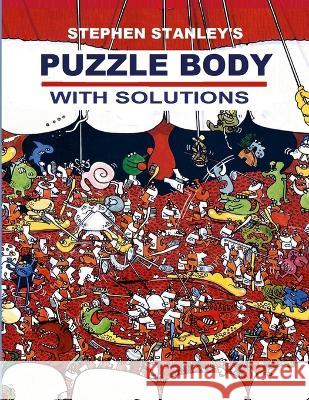 Stephen Stanley\'s Puzzle Body with Solutions Stephen Stanley Stephen Stanley 9781471004896 Lulu.com